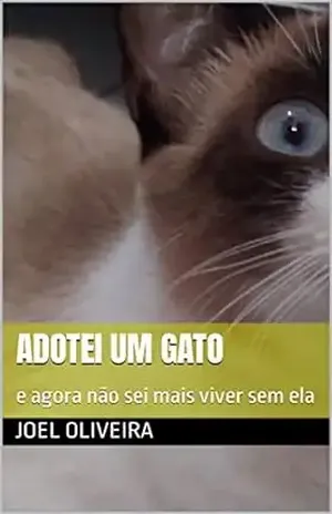 Adotei um gato: e agora não sei mais viver sem ela – Joel Oliveira