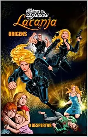 ADRIANA, A AGENTE LARANJA: ORIGENS – VOLUME I - André de Oliveira