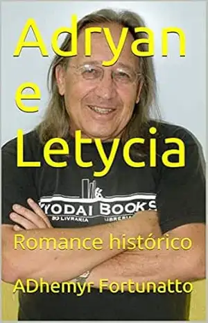 Adryan e Letycia: Romance histórico - ADhemyr Fortunatto