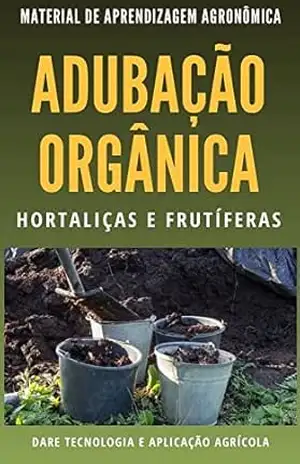 ADUBAÇÃO ORGÂNICA | Métodos de Recomendação para Hortaliças e Frutiferas – DARE AGRO