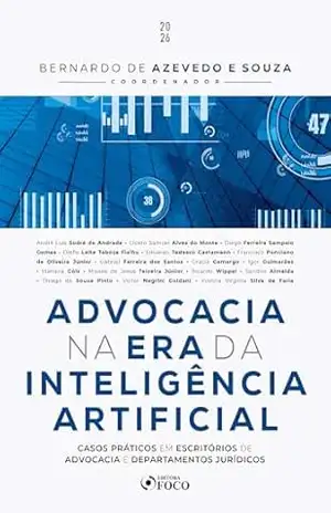 Advocacia na Era da inteligência artificial: casos práticos em escritórios de advocacia e departamentos jurídicos – 1ed – 2026 – Bernardo de Azevedo e Souza