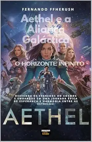 AETHEL E A ALIANÇA GALÁCTICA – O HORIZONTE INFINITO – FERNANDO FFHERUSH