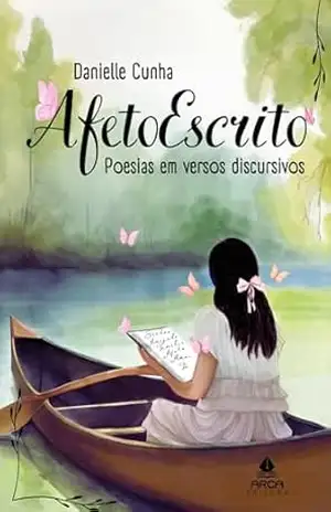 Afetoescrito: Poesias em versos discursivos – Danielle Cunha
