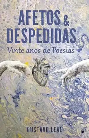 Afetos e despedidas: vinte anos de poesias – Gustavo  Leal