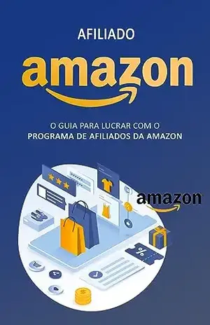 AFILIADO AMAZON: Aprenda como ser um SuperAfiliado da Amazon e começar a Ganhar Dinheiro - Thiago Hora