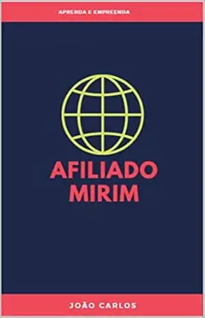 afiliado mirim – aprenda a viver da internet - joao carlos