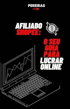 AFILIADO SHOPEE:: O SEU GUIA PARA LUCRAR ONLINE – R PEREIRAS
