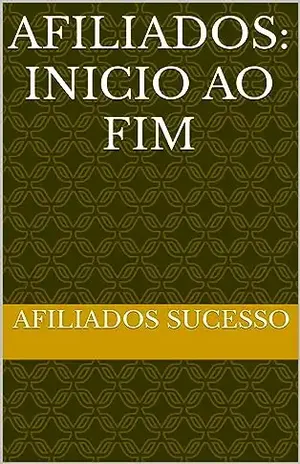 Afiliados: inicio ao fim - Afiliados Sucesso