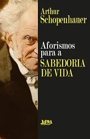 Aforismos para a sabedoria de vida – Arthur Schopenhauer
