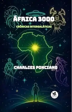 África 3000: Crônicas Intergaláticas (Histórias Intergaláticas) – Charlies Ponciano
