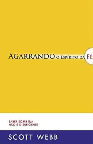 Agarrando o Espírito da Fé – Scott Webb