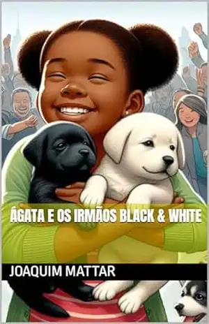Ágata e os Irmãos Black & White - Joaquim Mattar