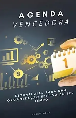 Agenda Vencedora: Estratégias para uma Organização Efetiva do seu Tempo - Herso Meus