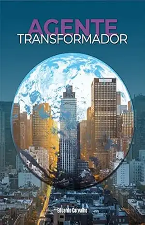 Agente Transformador – EDUARDO CARVALHO
