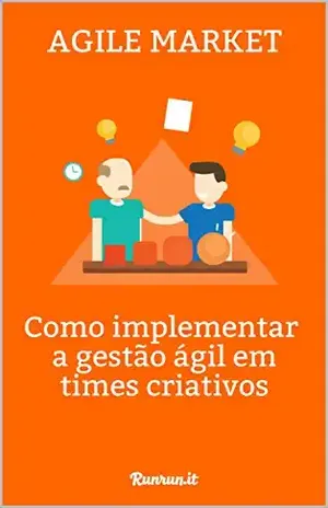 Agile Marketing: Como implementar a gestão ágil em times criativos - Runrun.it Team