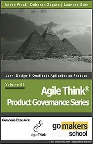 Agile Think® Product Governance Series: Lean, Design & Qualidade Aplicados ao Produto - André Vidal