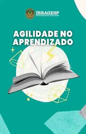 Agilidade no Aprendizado – Ibragesp Instituto Brasileiro de Gestão e Ensino