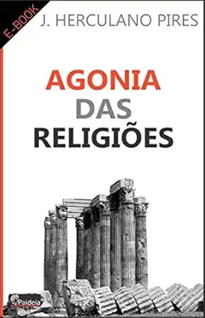 Agonia das Religiões - J. Herculano Pires