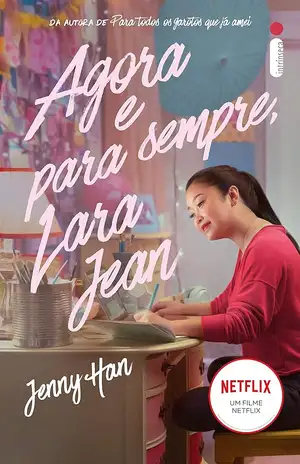 Agora e para sempre, Lara Jean - Jenny Han