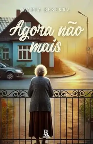 Agora Não Mais – Maria  Beserra