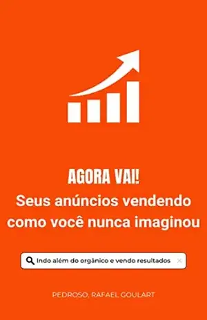 Agora vai! Seus Anúncios vendendo como nunca - Rafael Goulart Pedroso