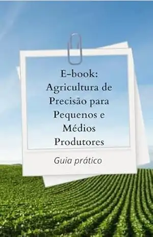 Agricultura de Precisão: Um Guia Prático para Pequenos e Médios Produtores – Anderson santiago