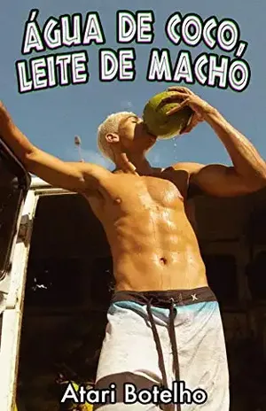 Água de Coco, Leite de Macho – Atari Botelho