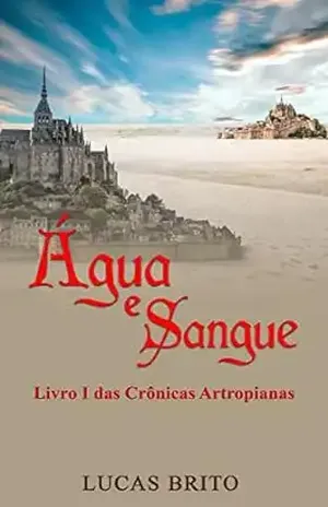 Água e Sangue: Livro I das Crônicas Artropianas – Lucas Brito