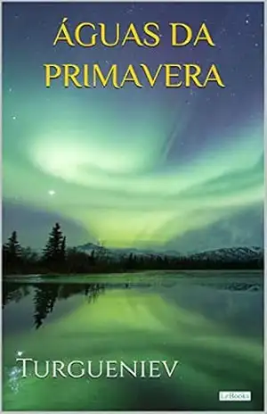 AGUAS DA PRIMAVERA – Turguêniev – Ivan Turgueniev