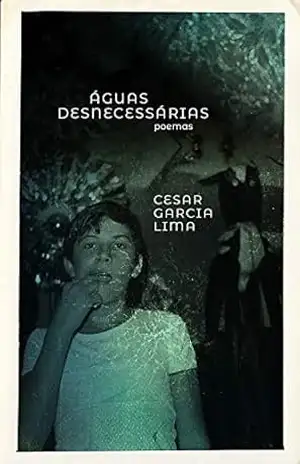 Águas desnecessárias – Cesar Garcia Lima