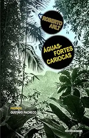 Águas–fortes cariocas: E outros escritos (Otra Língua) – Roberto Arlt