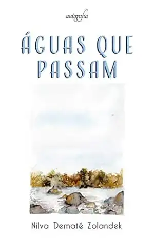 Águas que passam - Nilva Dematé Zolandek