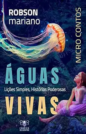 Águas Vivas: Lições Simples, Histórias Poderosas – Robson Mariano