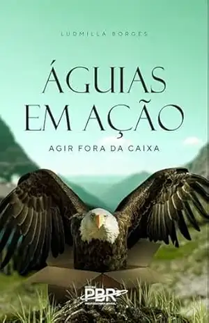 Águias em Ação: Agir fora da caixa – Ludmilla  Borges
