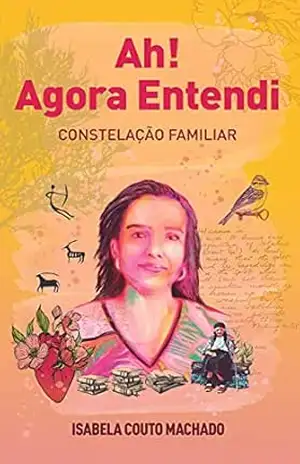 Ah! Agora Entendi: Constelação Familiar - Isabela Couto Machado