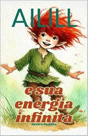 AILILL E SUA ENERGIA INFINITA (Terra Encantada) – HERICA PADILHA