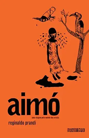 Aimó: Uma viagem pelo mundo dos orixás – Reginaldo Prandi
