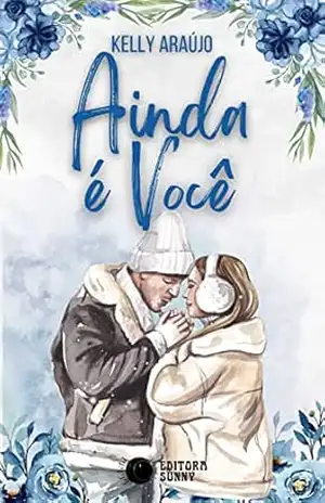 Ainda é você: Nova Edição (Desafios do amor Livro 1) – Kelly  Araujo