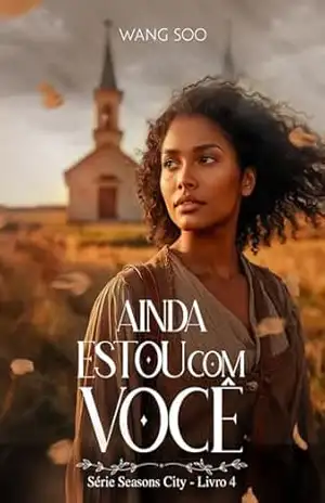Ainda Estou com Você (Seasons City Livro 4) – Wang Soo