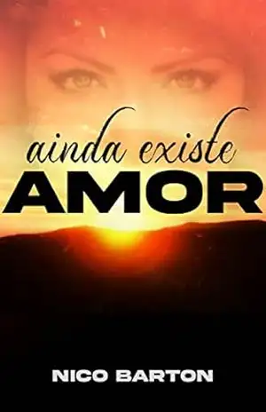 Ainda Existe Amor: Uma tragédia pode mudar um destino? – Nico Barton