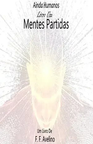 Ainda Humanos: Livro Um – Mentes Partidas - F. F. Avelino
