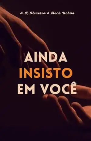 Ainda Insisto em você (Ainda Quero Te Amar) – A.K. Oliveira