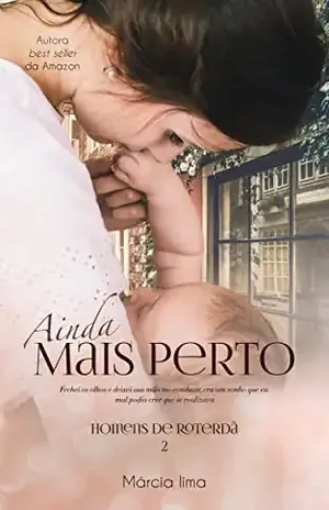 Ainda Mais Perto (Homens de Roterdã Livro 2) – Márcia  Lima