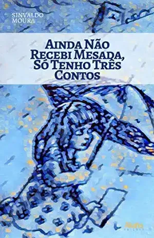 AINDA NÃO RECEBI MESADA, SÓ TENHO TRÊS CONTOS – Sinvaldo Moura
