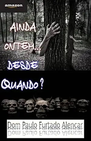 Ainda ontem...desde quando? - Dom Paulo Furtado Alencar