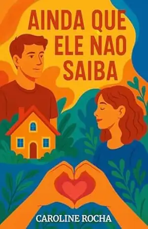 AINDA QUE ELE NÃO SAIBA – Caroline Rocha