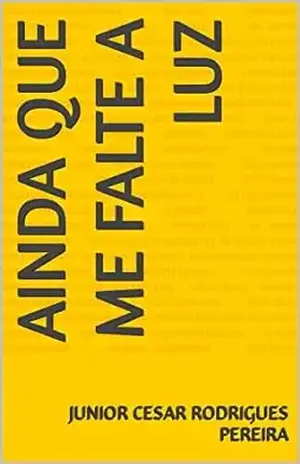 Ainda que me falte a luz - Junior Cesar Rodrigues Pereira