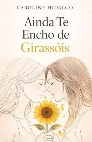 Ainda Te Encho de Girassóis - Caroline Hidalgo