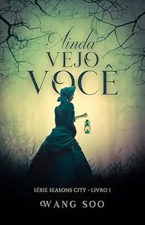 Ainda Vejo Você (Seasons City Livro 1) – Wang Soo