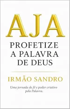 AJA: Profetize a Palavra de Deus – Irmão Sandro